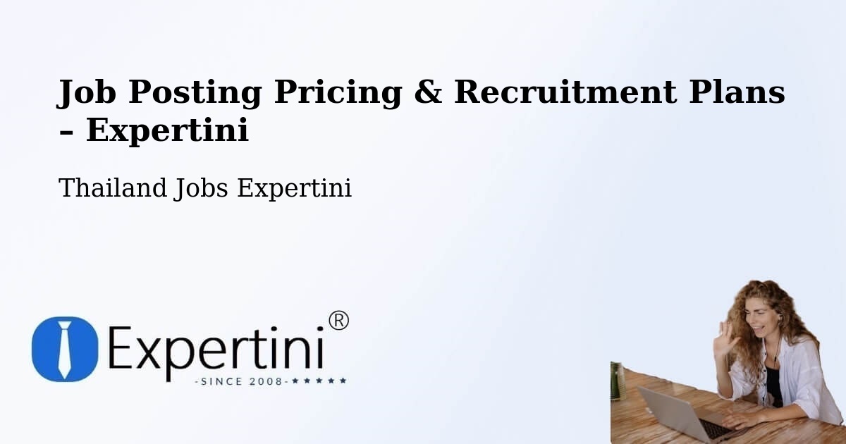 Job Posting Pricing & Recruitment Plans – Sathon - Sathon, Thailand Jobs Expertini